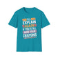 I'll Explain Again If You Still Have Your Crayons T-Shirt