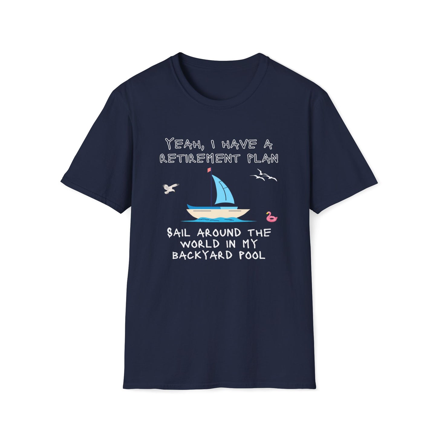 Retirement Plan - Sail Around The World In My Backyard Pool T-Shirt