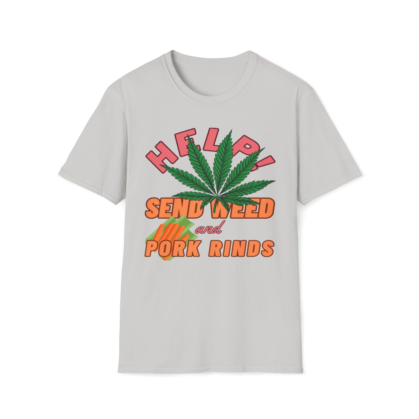 Help! Send Weed and Pork Rinds T-Shirt