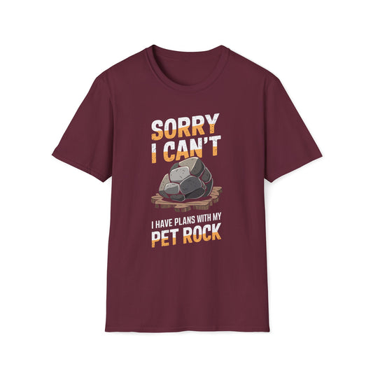 Sorry I Can't I Have Plans With My Pet Rock T-Shirt