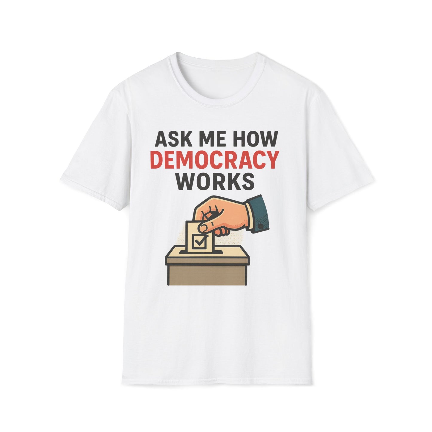 Ask Me How Democracy Works T-Shirt