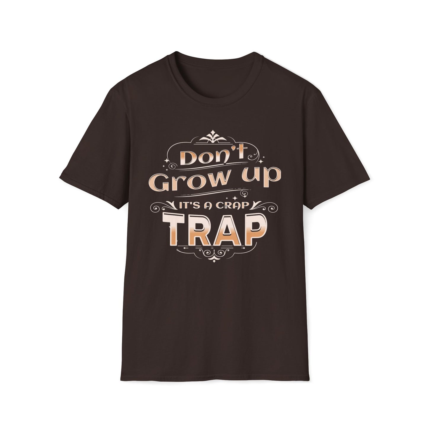 Don't Grow Up It's A Crap Trap T-Shirt