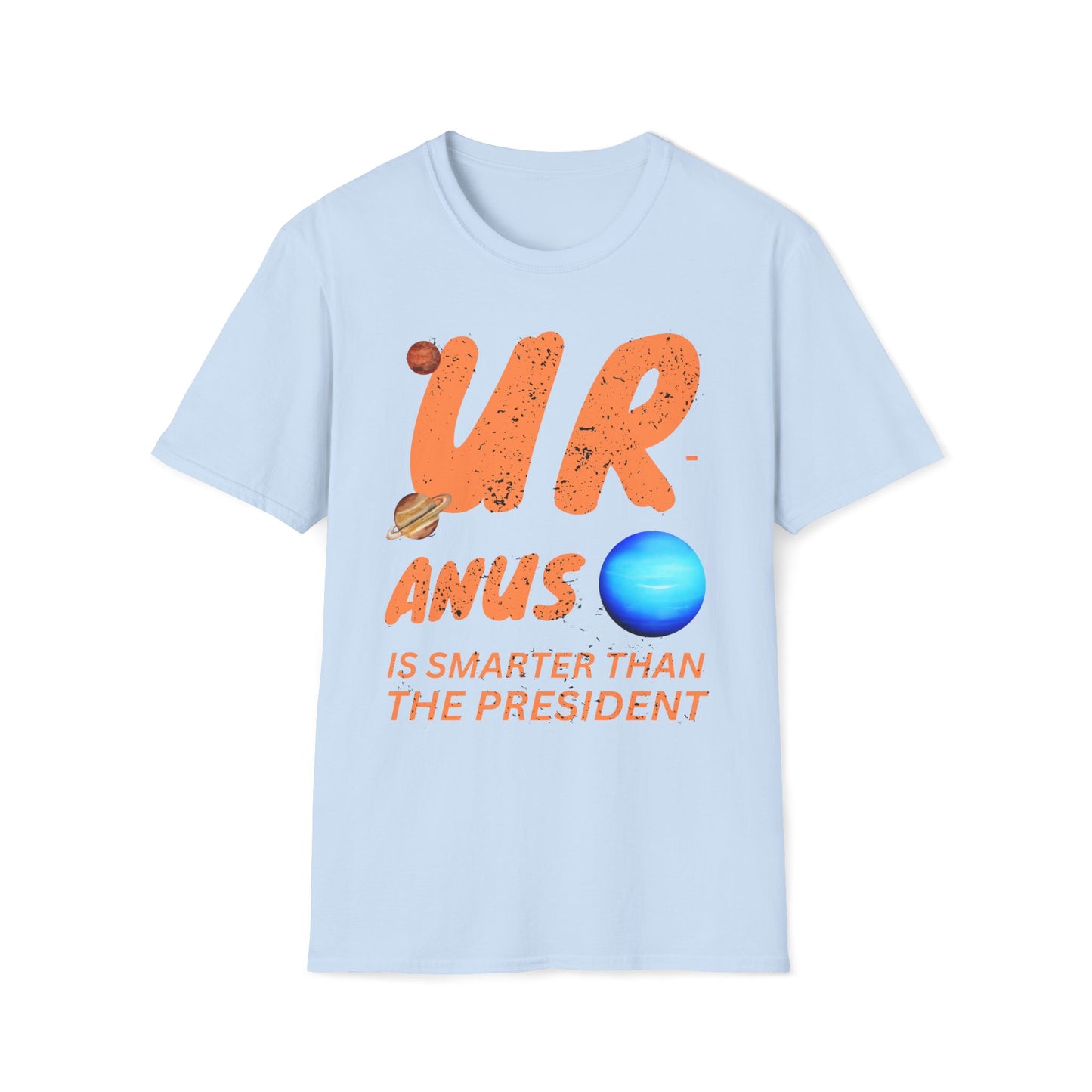 Uranus Is Smarter Than The President T-Shirt