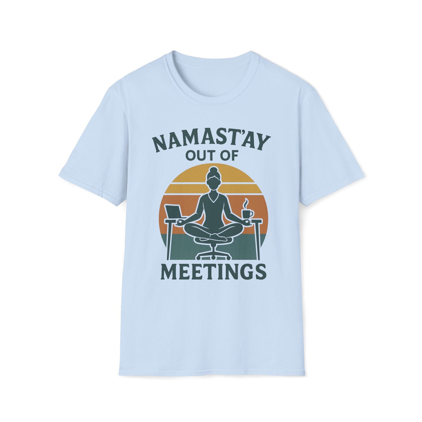 Namast'ay Out Of Meetings T-Shirt