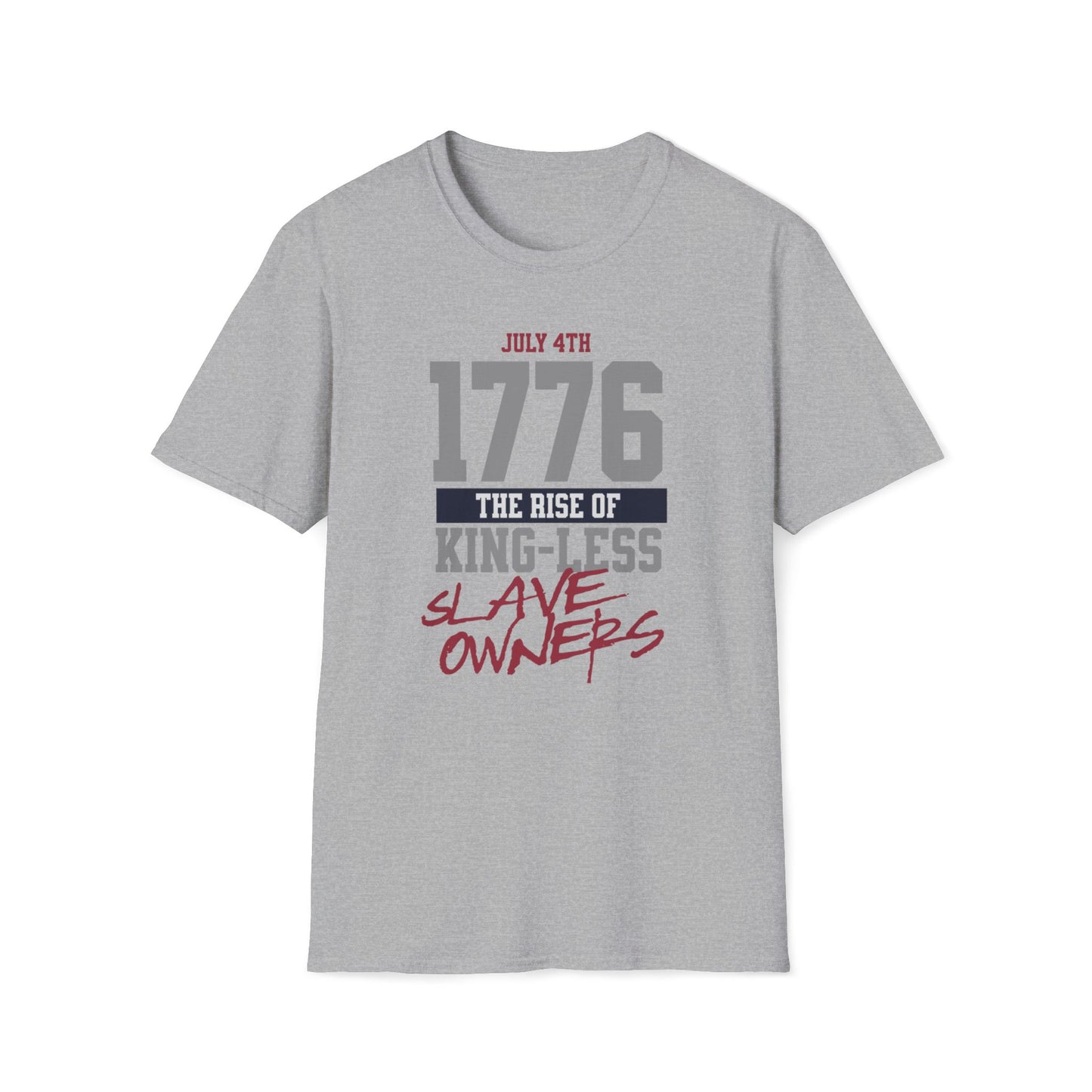 July 4th, 1776 The Rise Of Kingless Slave Owners T-Shirt