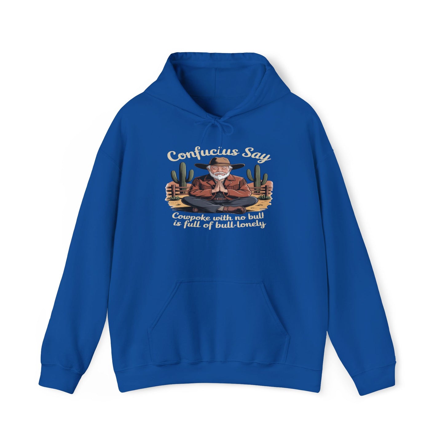 Confucius Say Cowpoke With No Bull Is Full Of Bull-Lonely Hoodie