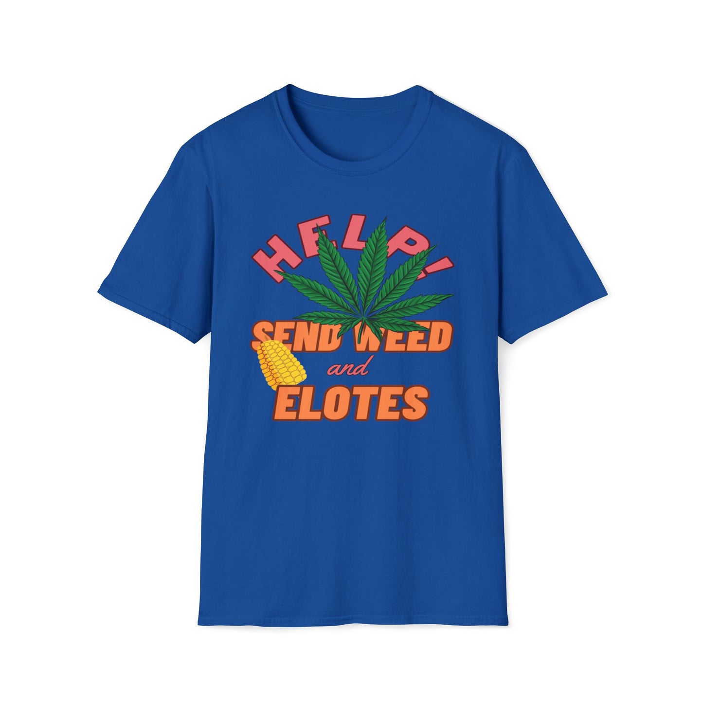 Help! Send Weed And Elotes T-Shirt