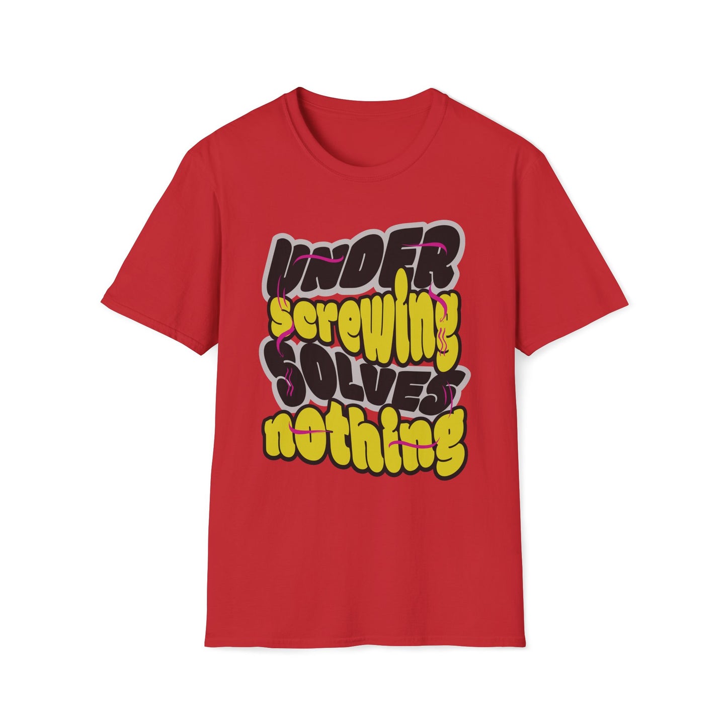 Under Screwing Solves Nothing T-Shirt