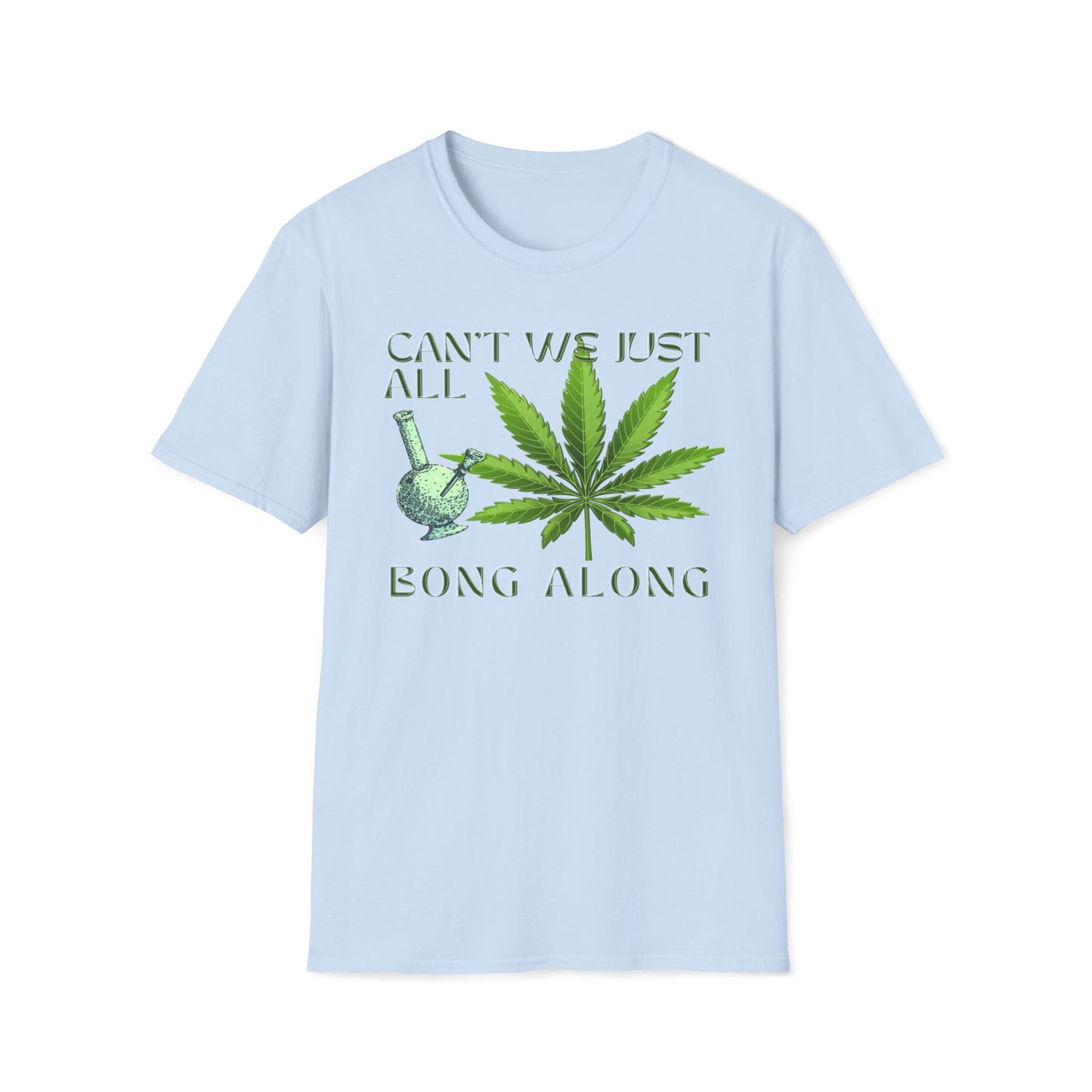 Can't We Just All Bong Along T-Shirt