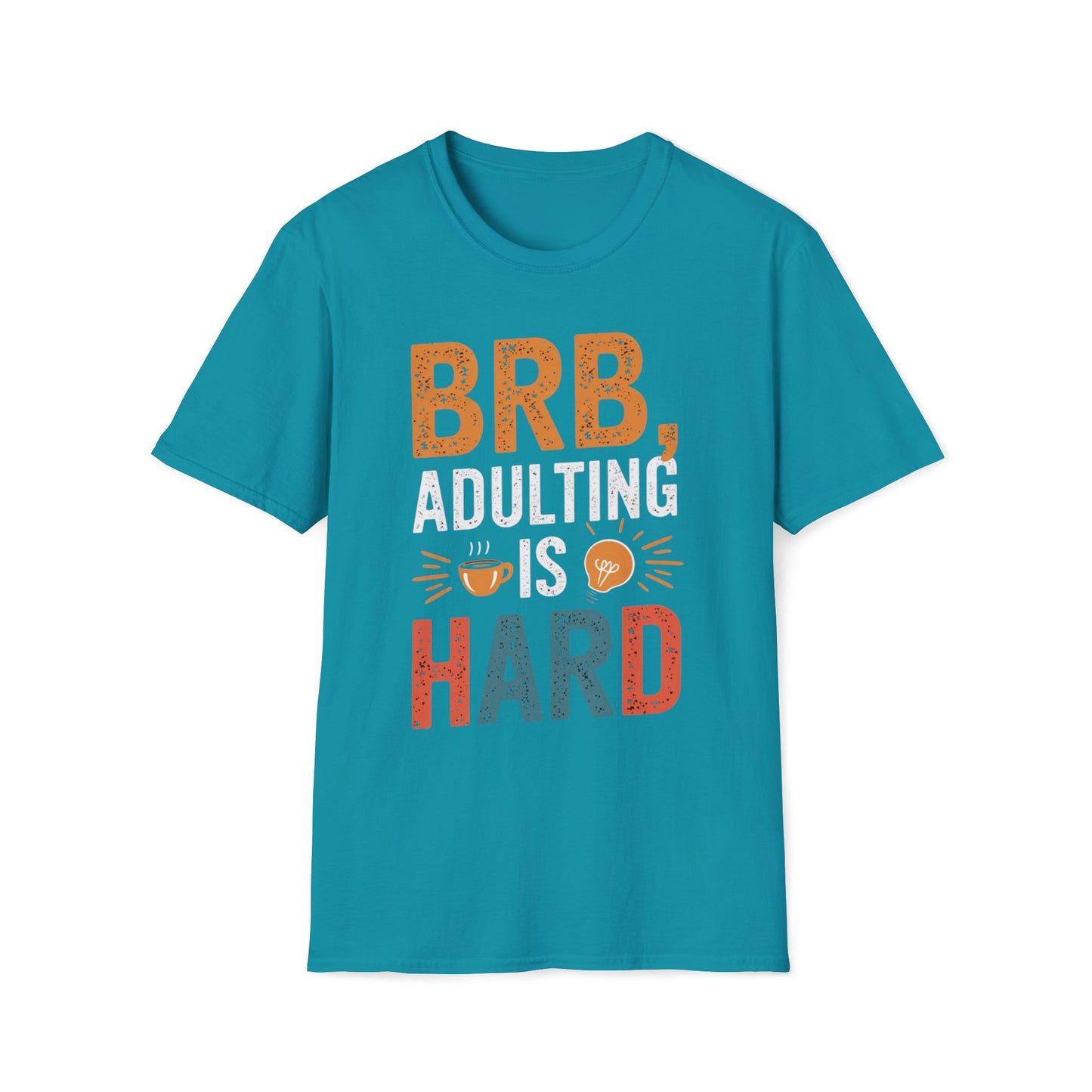 BRB, Adulting Is Hard T-Shirt