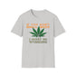 If You Don’t Smell Weed, I Must Be Working  T-Shirt