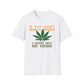 If You Don't Smell Weed, I Must Not Be Here T-Shirt
