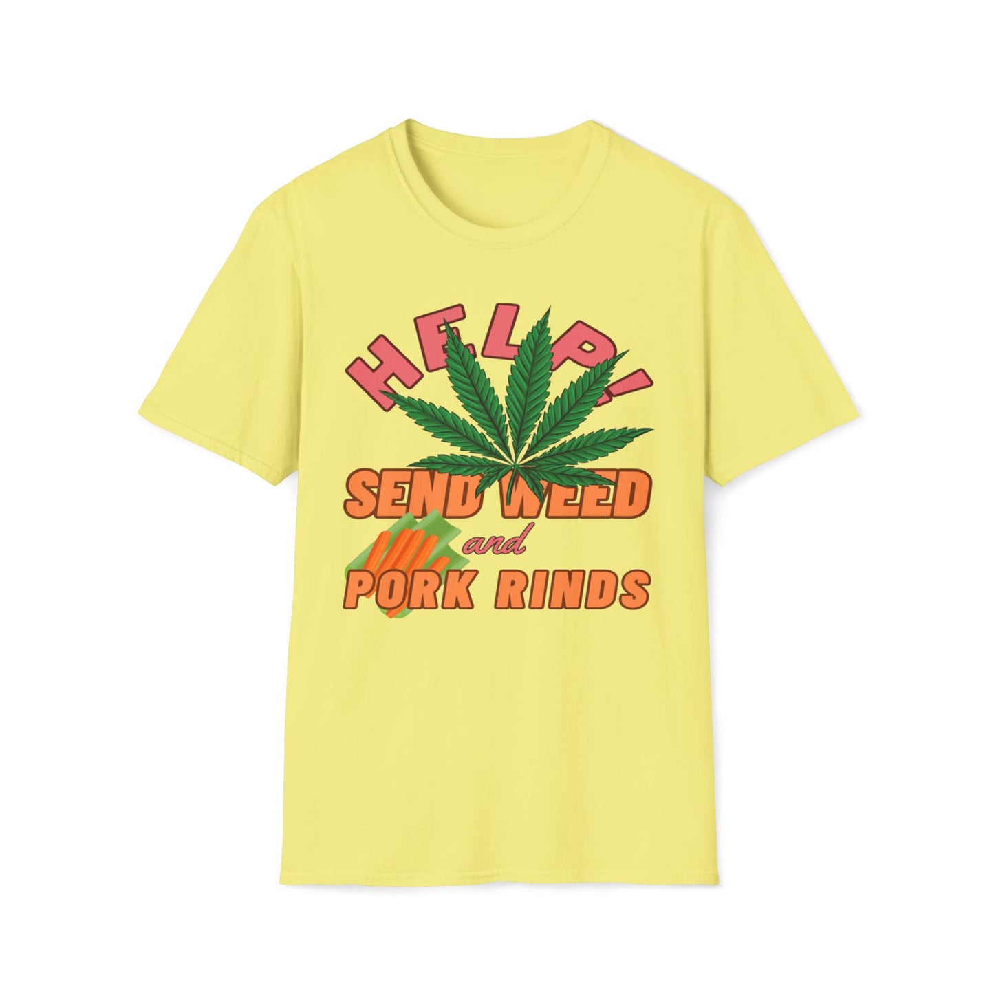 Help! Send Weed and Pork Rinds T-Shirt