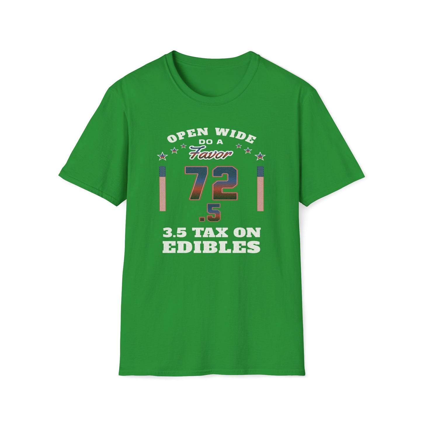 Open Wide, Do A Favor, 72.5, 3.5 Tax On Edibles T-Shirt