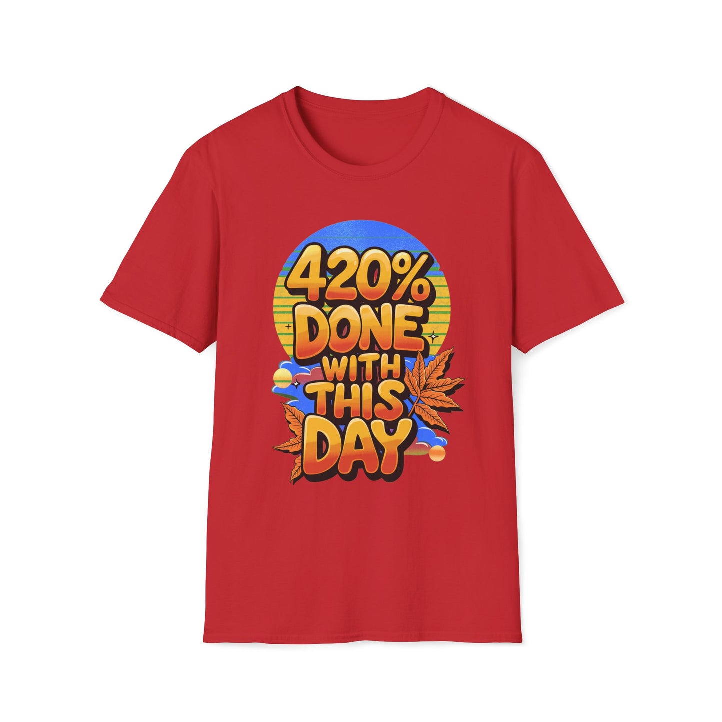 420% Done With This Day T-Shirt