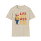 Life is Better With Your Ass In The Right Place T-Shirt