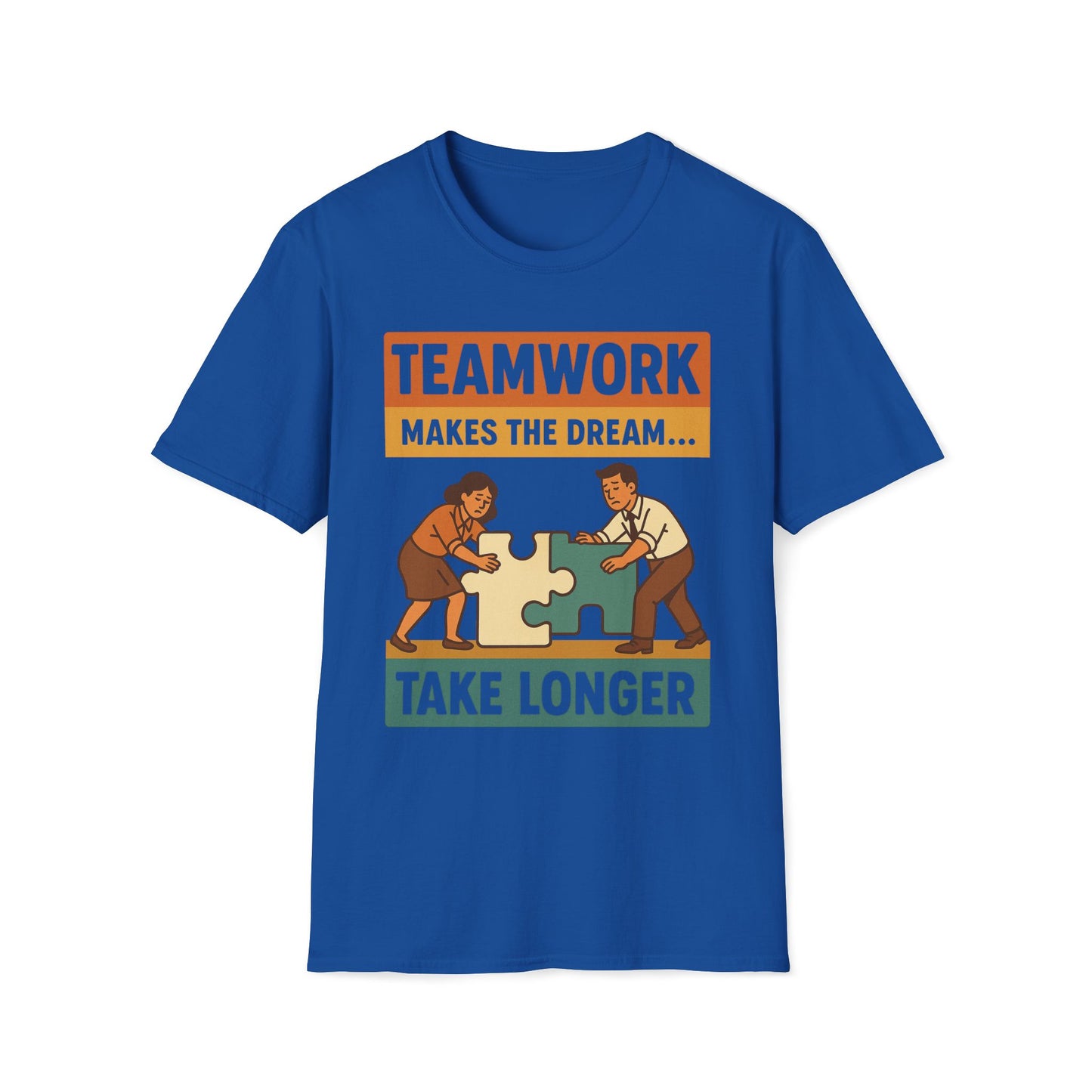 Teamwork Makes The Dream Take Longer T-Shirt