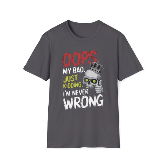 Oops Just Kidding I'm Never Wrong T-Shirt