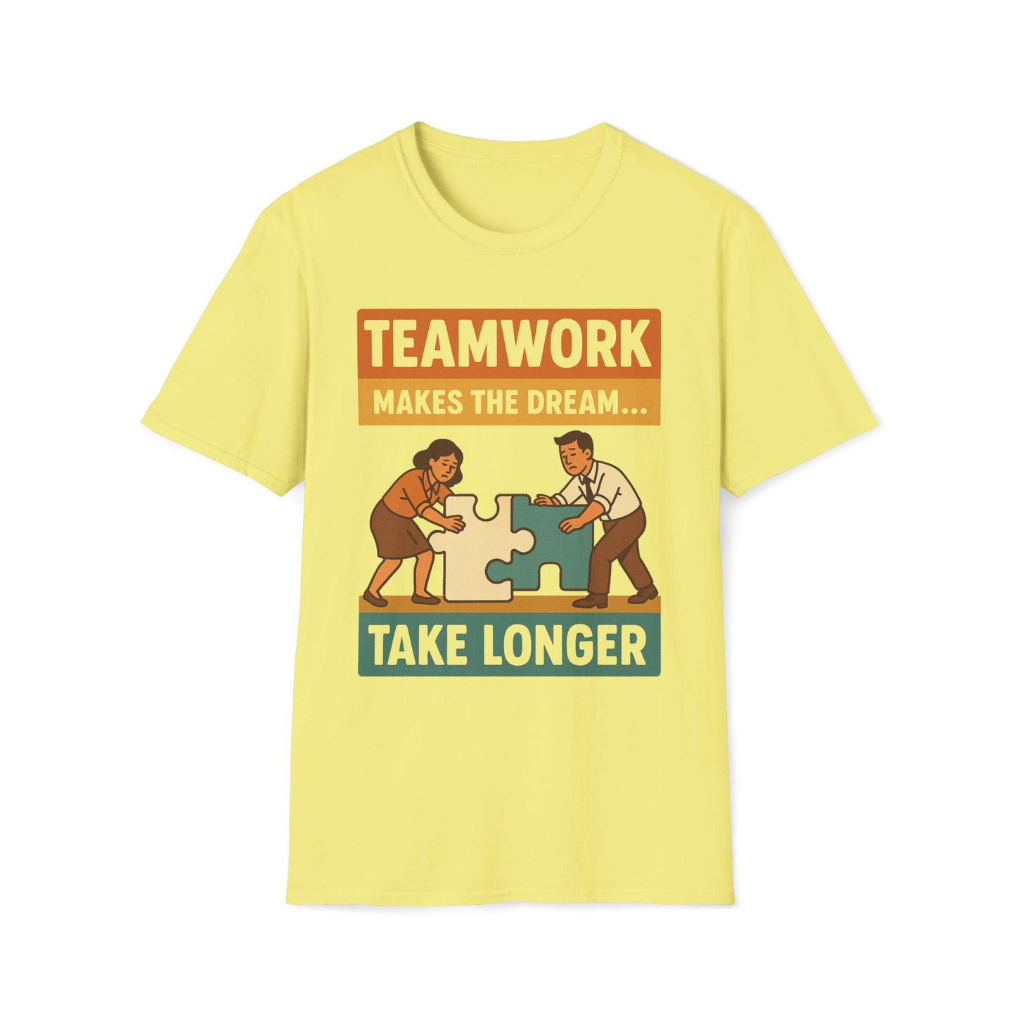 Teamwork Makes The Dream Take Longer T-Shirt