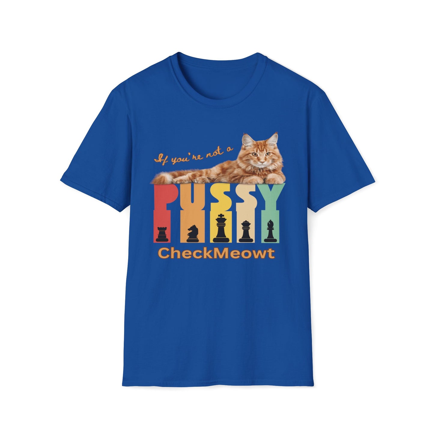 If You're Not A Pussy, Checkmeowt T-Shirt