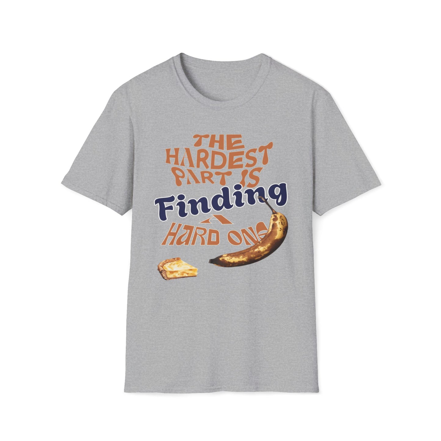 The Hardest Part Is Finding A Hard One T-Shirt