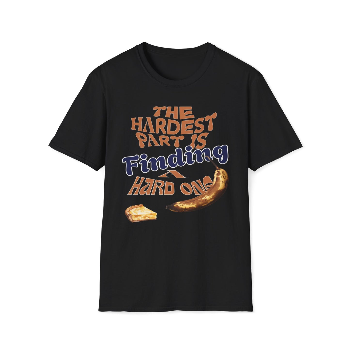 The Hardest Part Is Finding A Hard One T-Shirt
