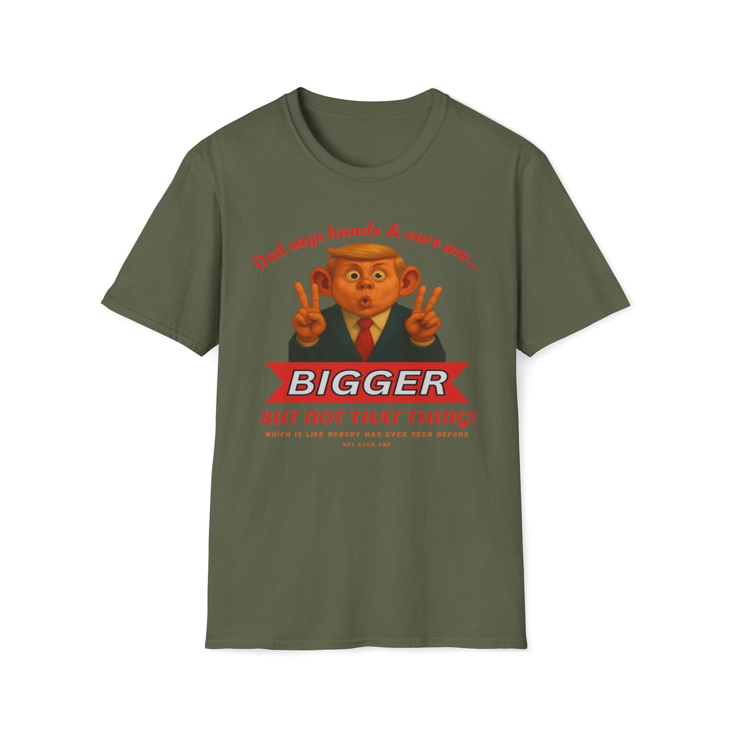 Dad Says Hands And Ears Are Bigger, But Not That Thing T-Shirt