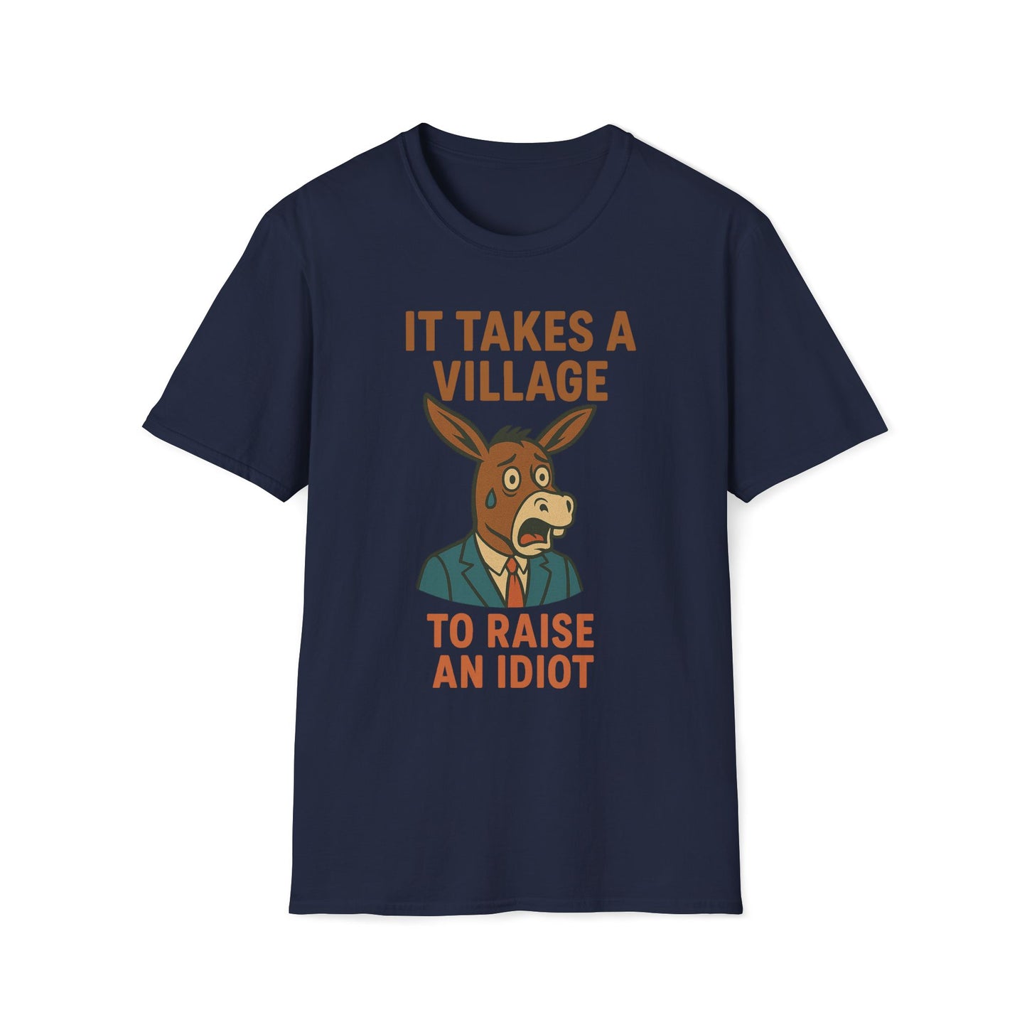 It Takes A Village To Raise An Idiot T-Shirt