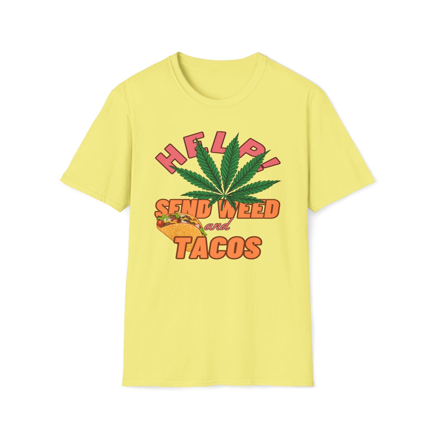 Help, Send Weed And Tacos T-Shirt