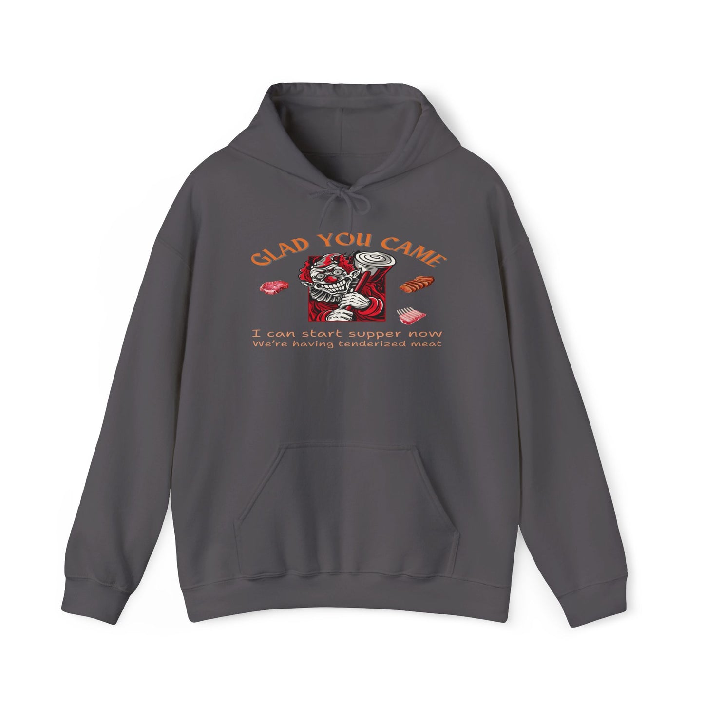 Glad You Came We're Having Tenderized Meat Hoodie