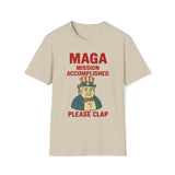 MAGA Mission Accomplished, Please Clap T-Shirt