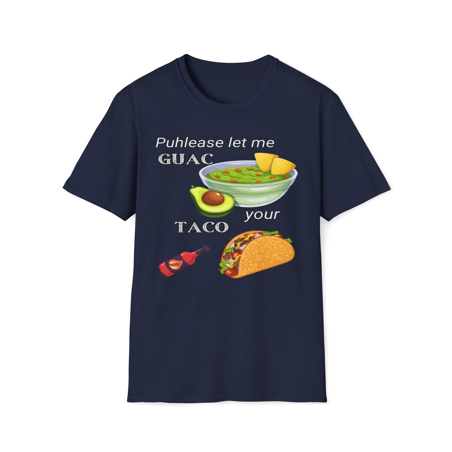 Puhlease Let Me Guac Your Taco T-Shirt