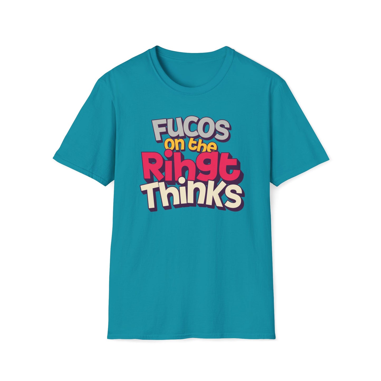 Fucos On The Rihgt Thinks T-Shirt