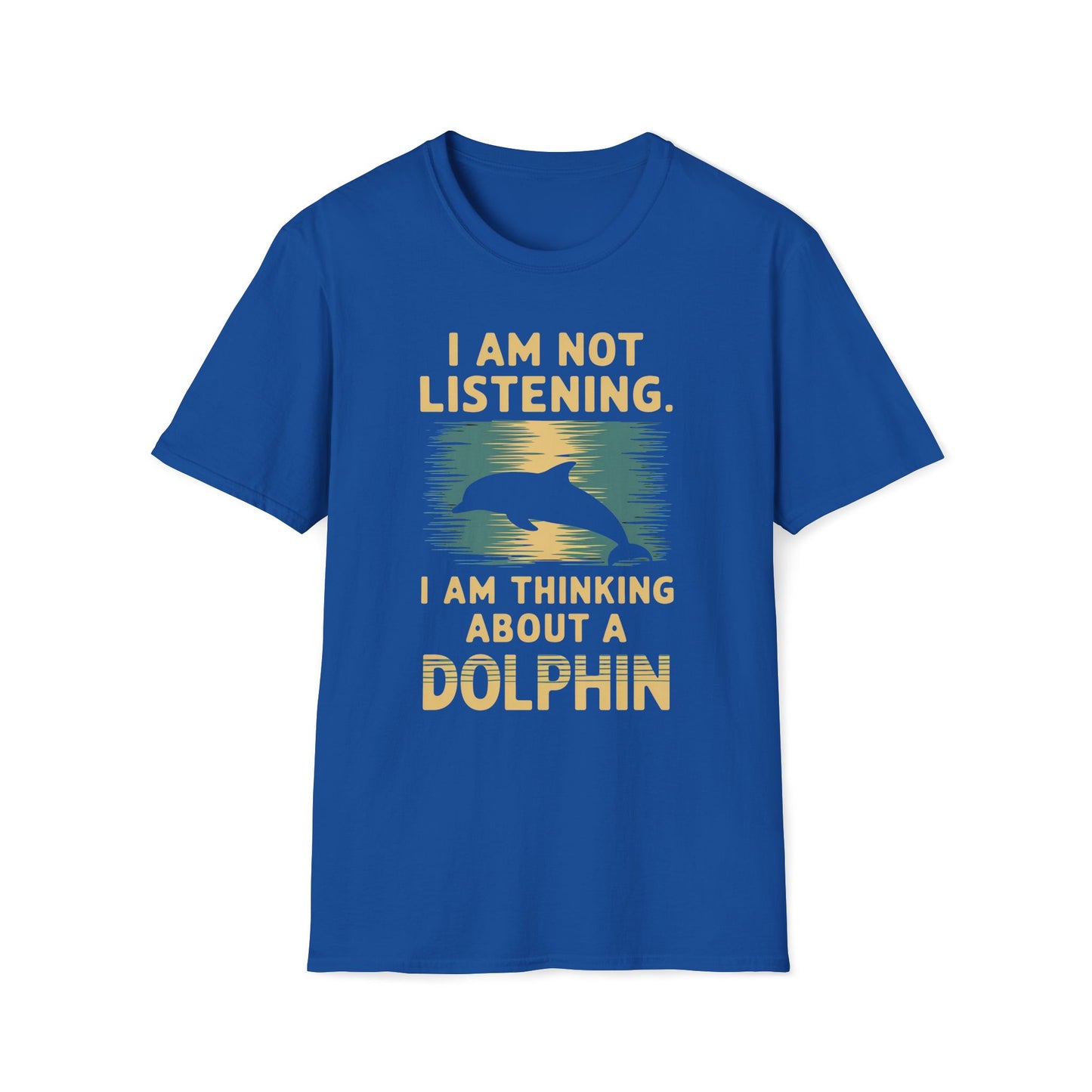 I Am Not Listening.  I Am Thinking About A Dolphin