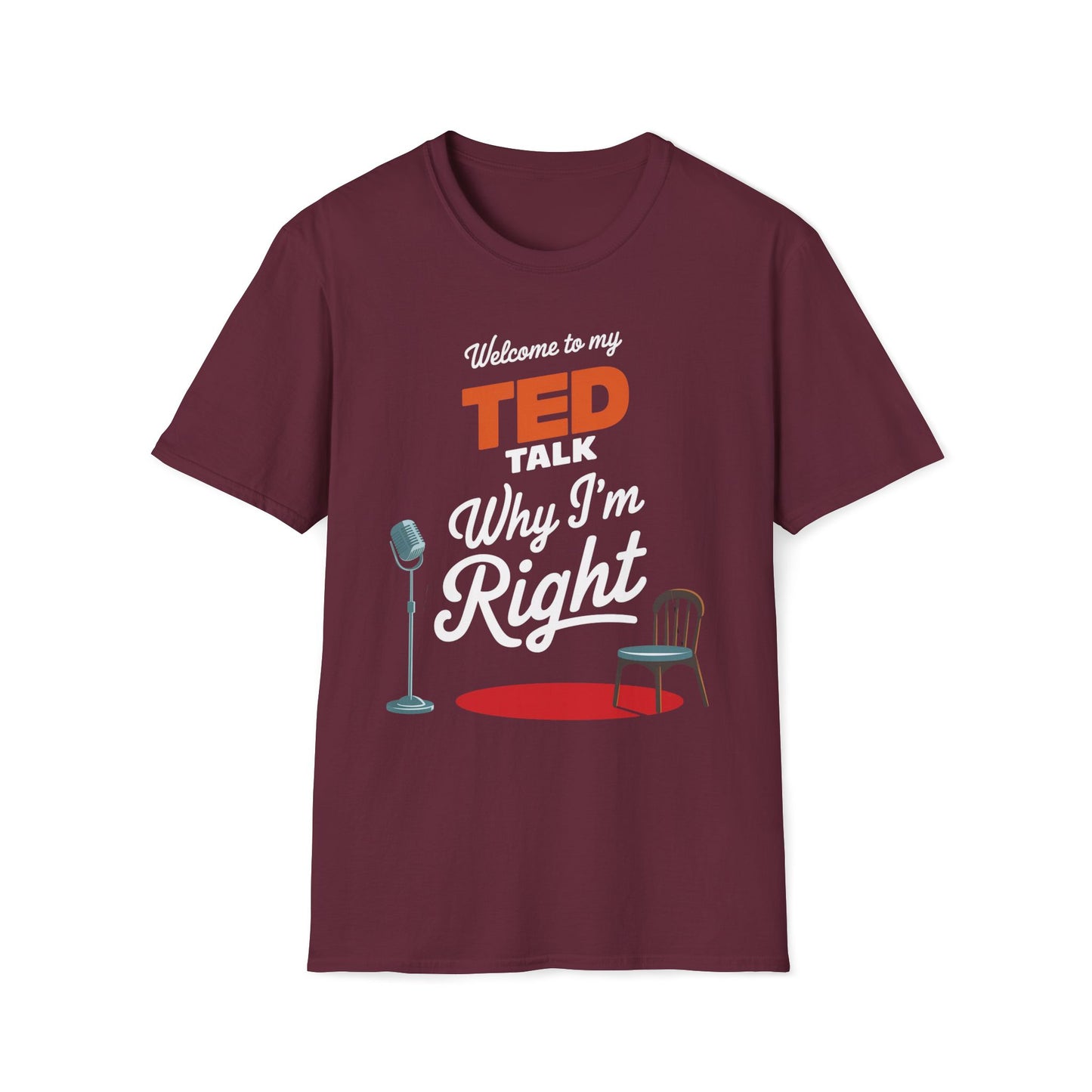 Welcome To My Ted Talk Why I'm Right T-Shirt