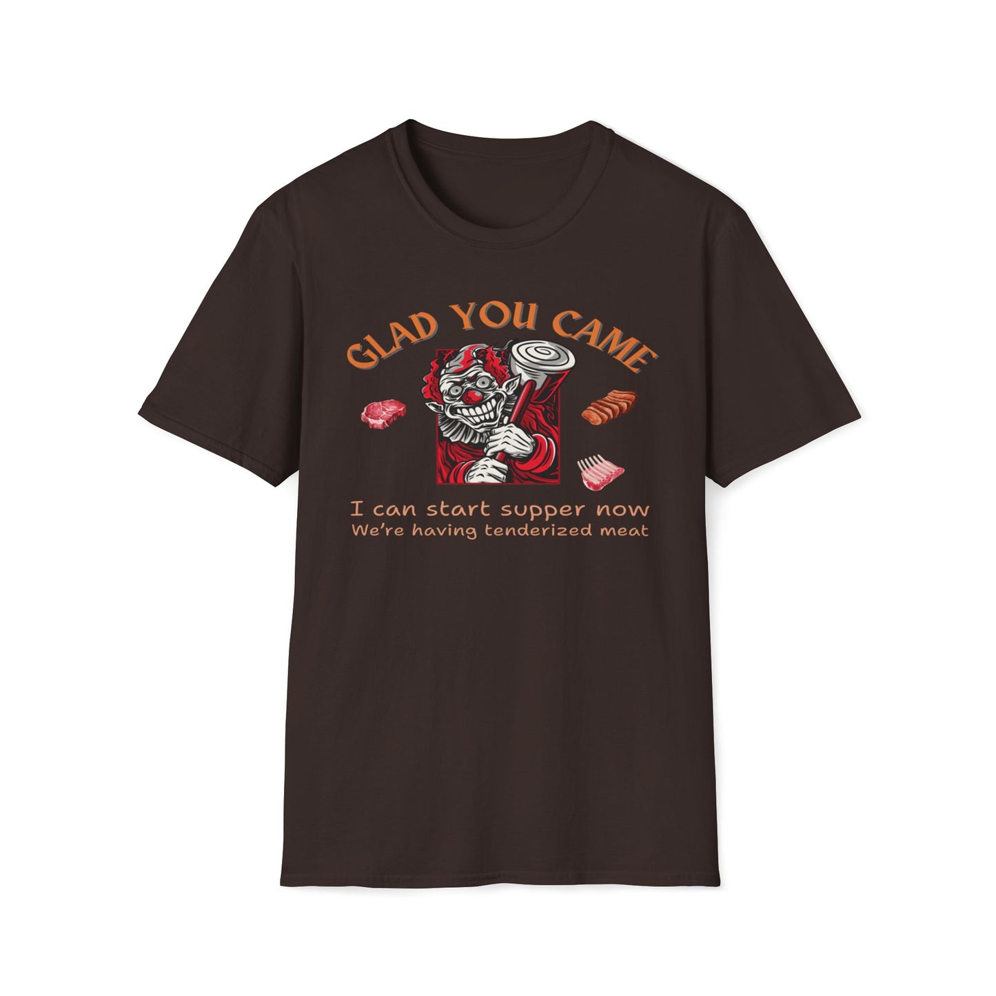 Glad You Came, We're Having Tenderized Meat T-Shirt