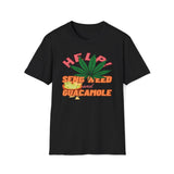 Help! Send Weed And Guacamole T-Shirt