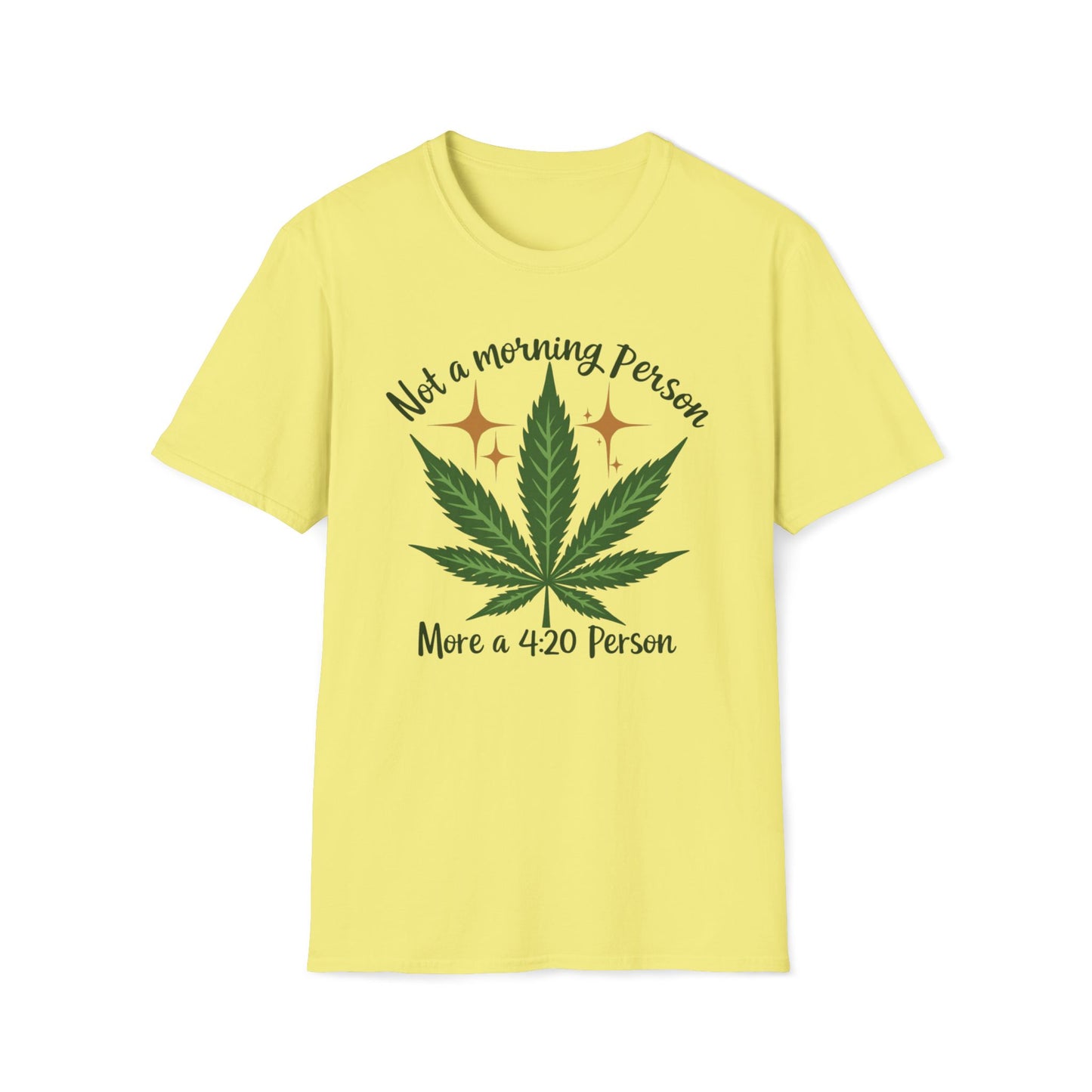 Not a Morning Person, More a 4:20 Person T-Shirt