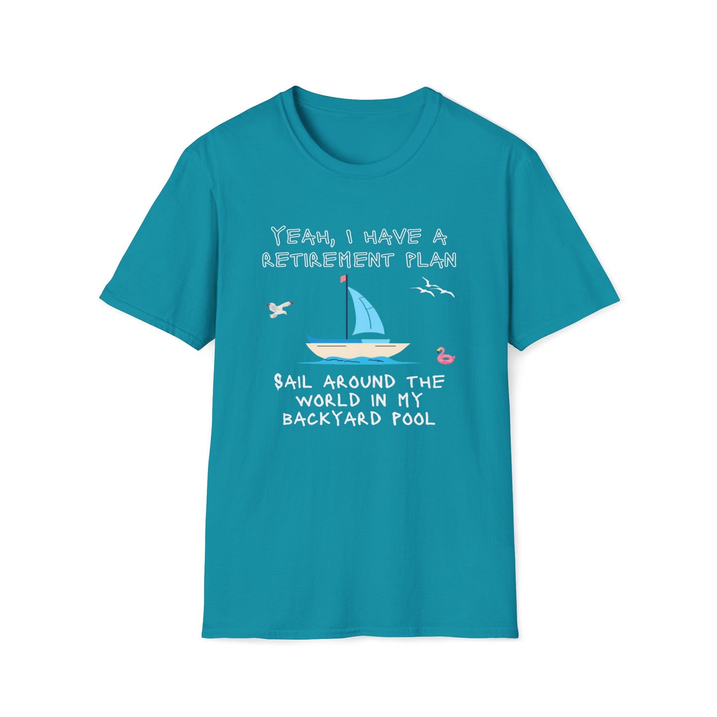 Retirement Plan - Sail Around The World In My Backyard Pool T-Shirt