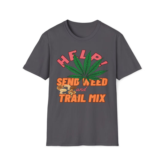 Help! Send Weed and Trail Mix T-Shirt