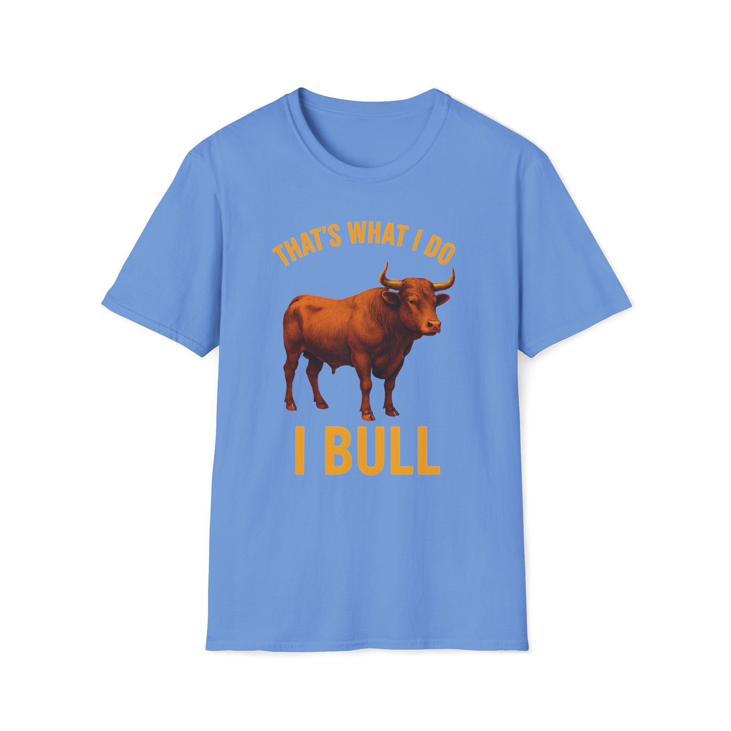 That's What I Do I Bull T-Shirt