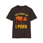 That's What I Do I Pork T-Shirt