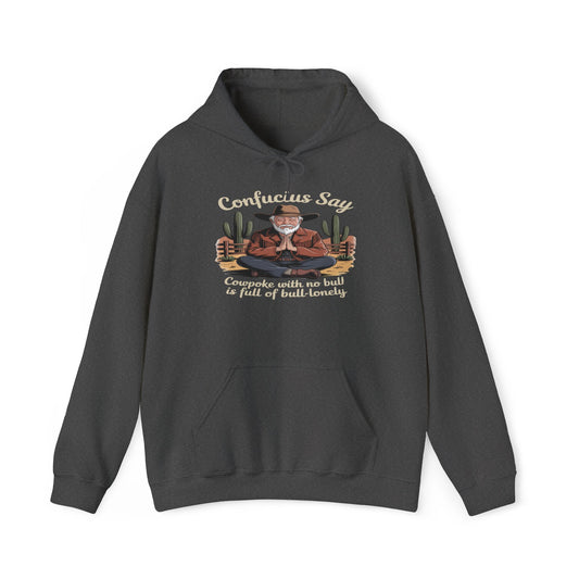 Confucius Say Cowpoke With No Bull Is Full Of Bull-Lonely Hoodie