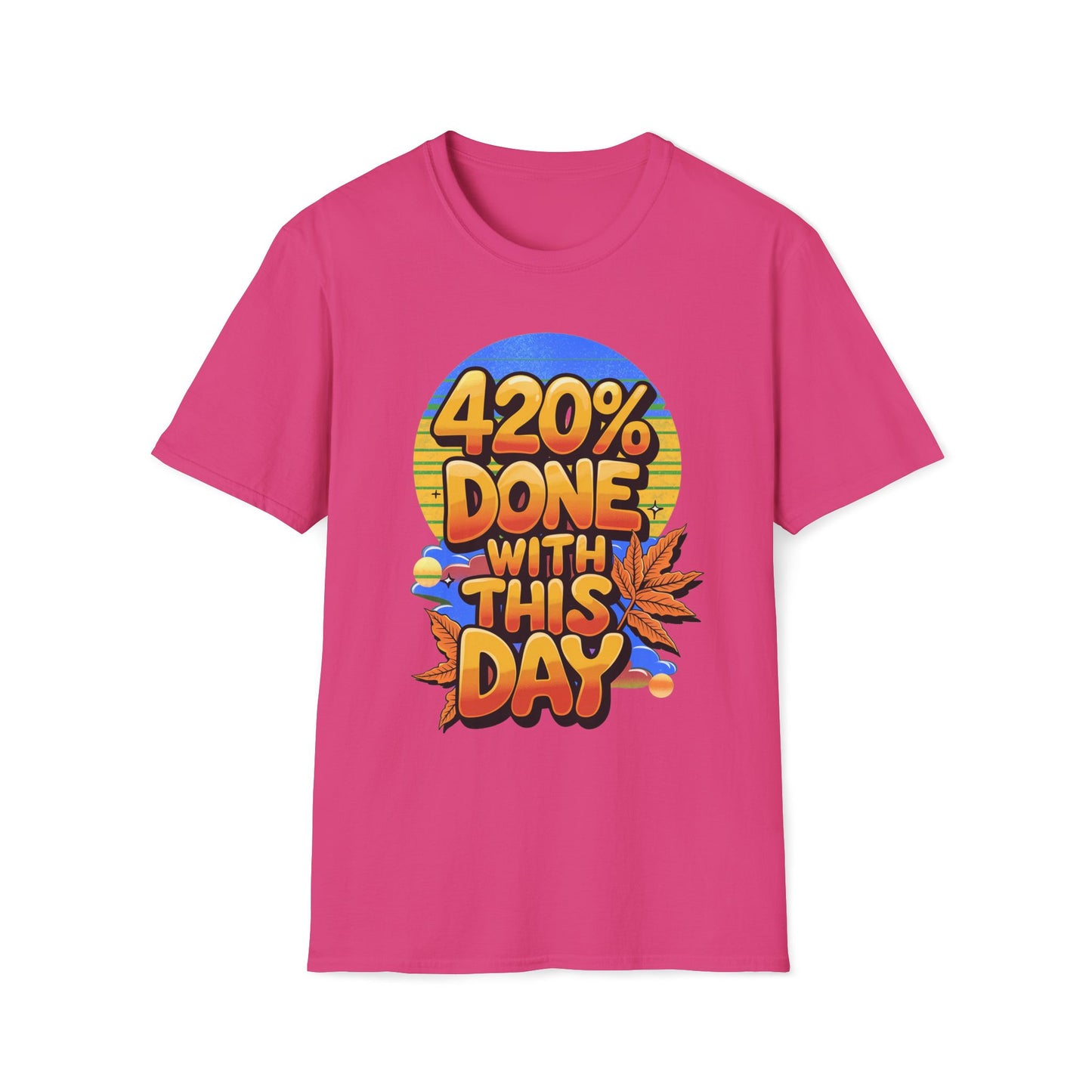420% Done With This Day T-Shirt