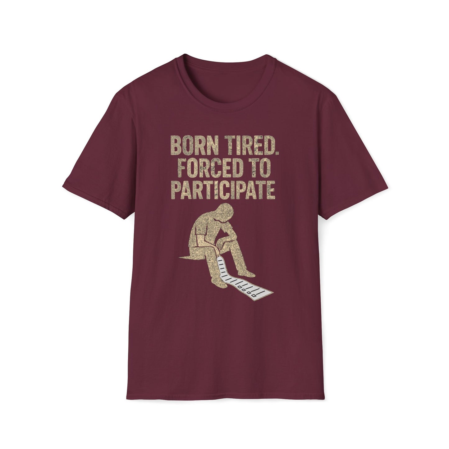 Born Tired Forced To Participate T-Shirt