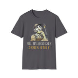 All My Successes Drain Away T-Shirt