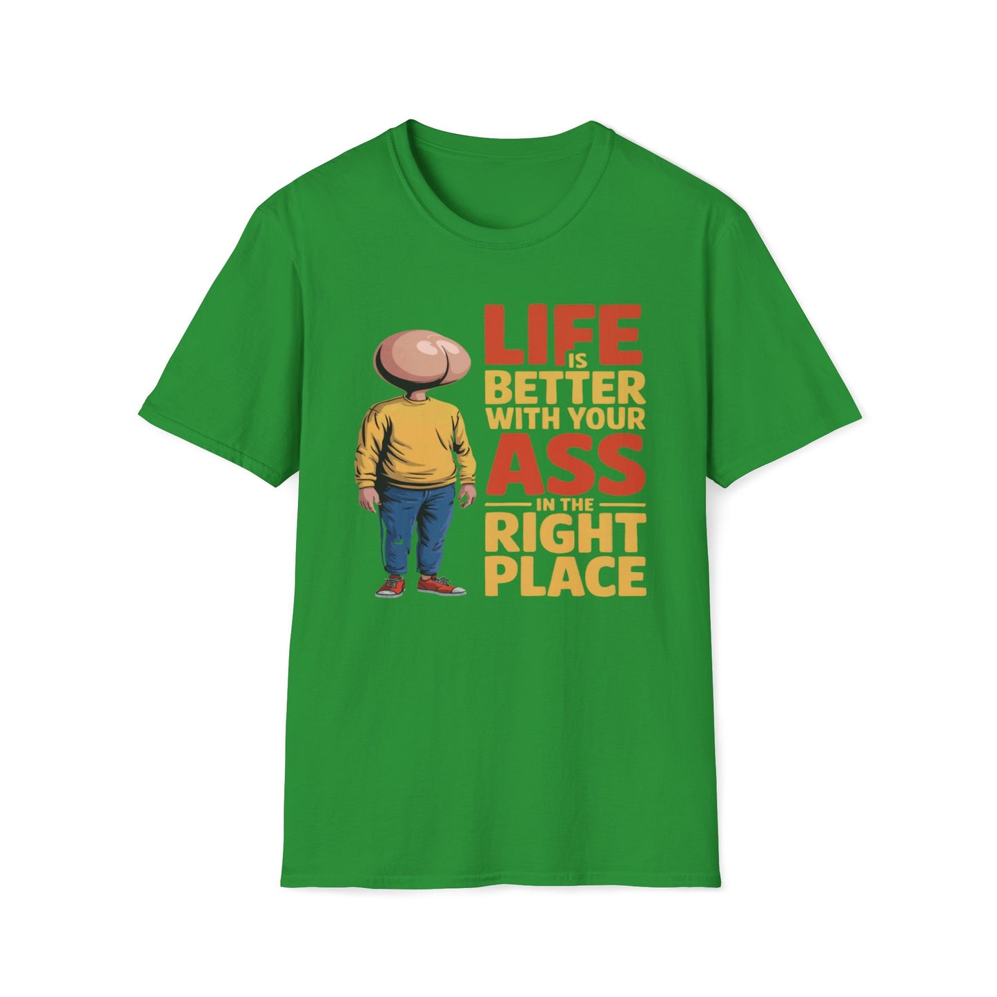 Life is Better With Your Ass In The Right Place T-Shirt
