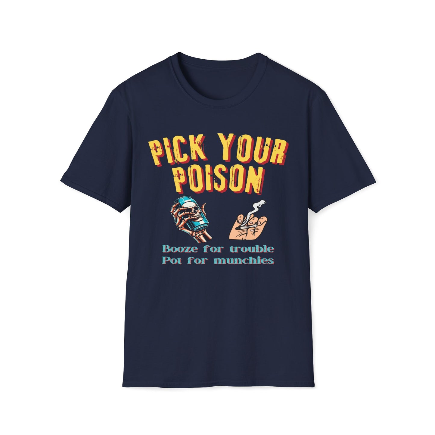 Pick Your Poison - Booze For Trouble, Pot For Munchies T-Shirt