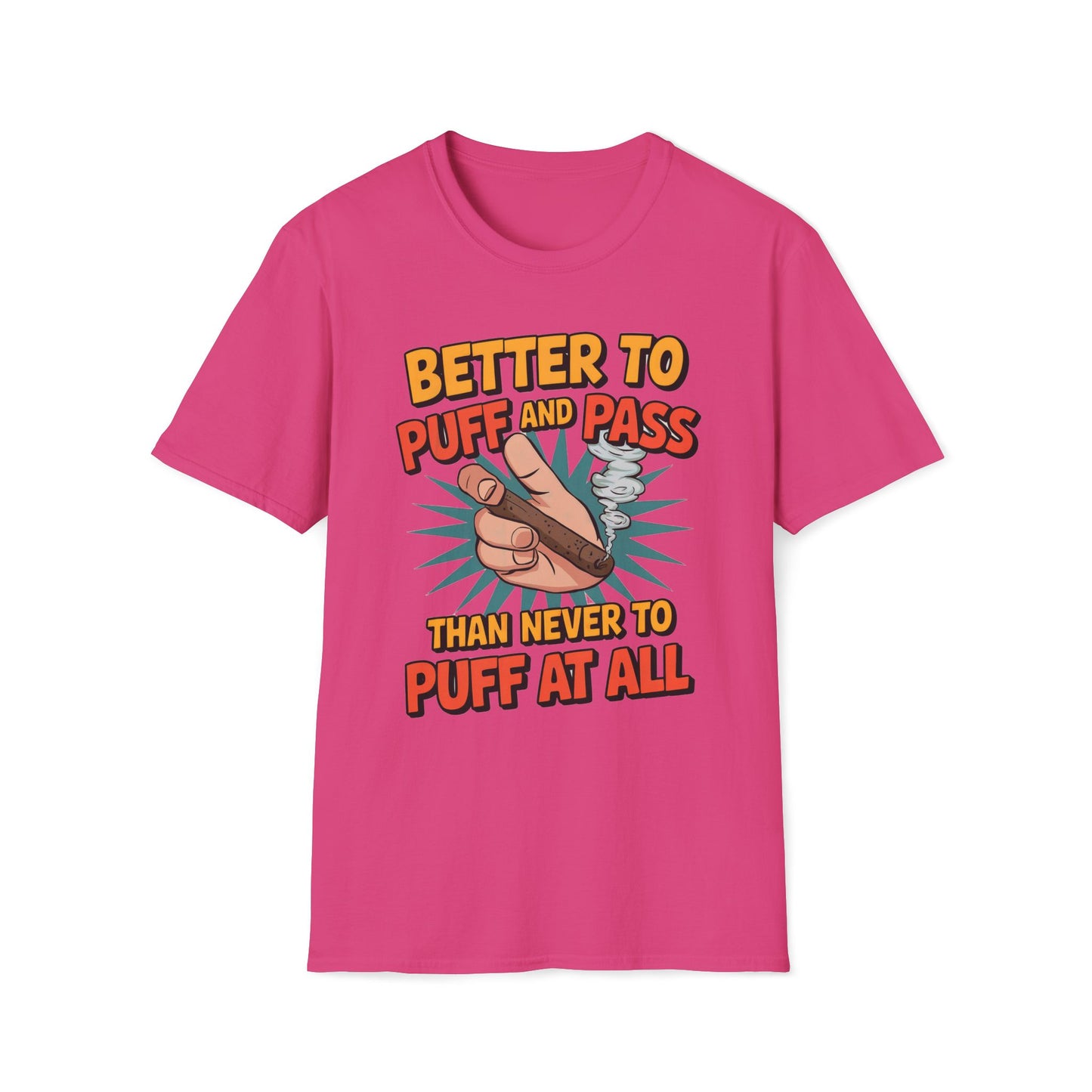 Better To Puff And Pass Than Never To Puff At All T-Shirt