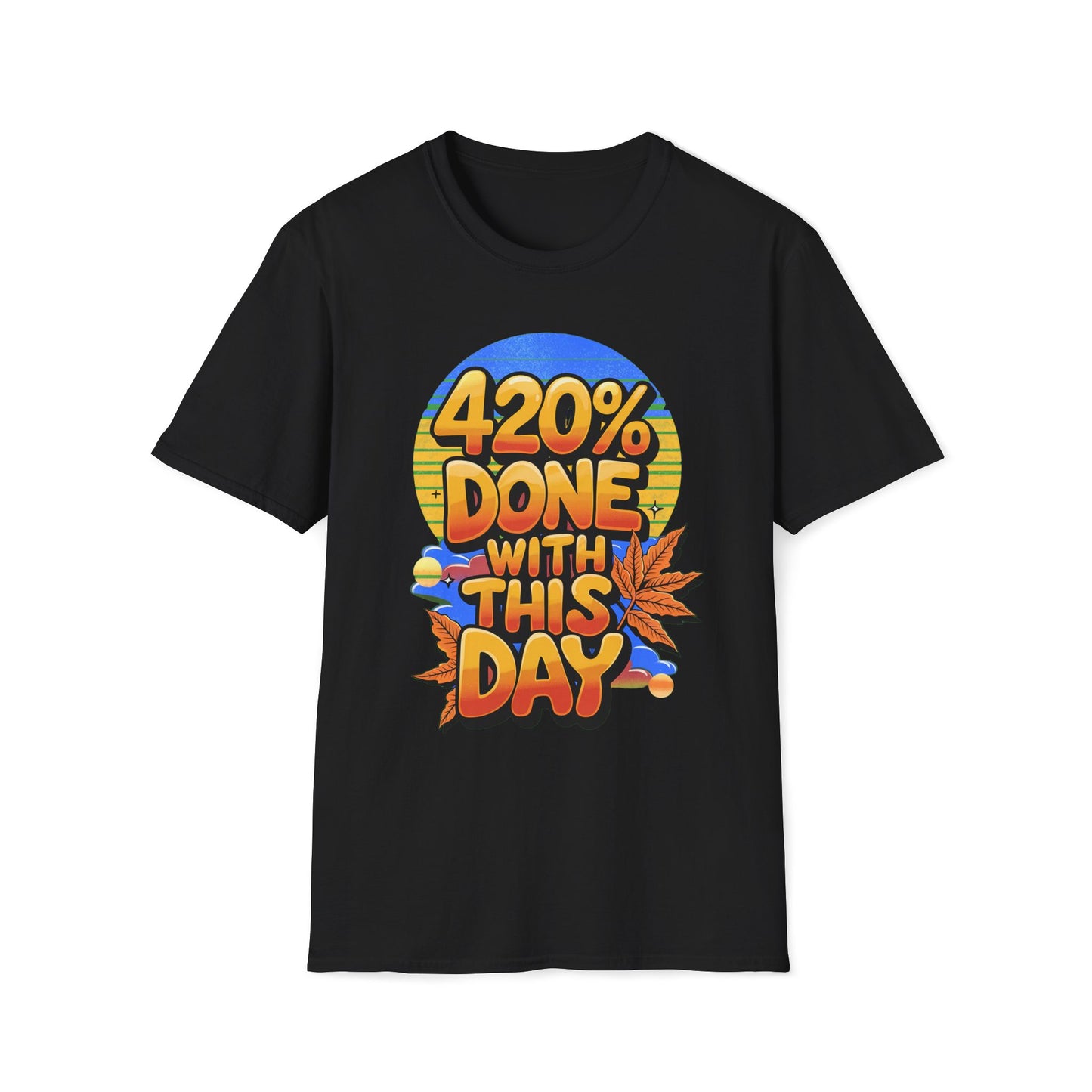 420% Done With This Day T-Shirt